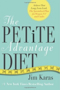 The Petite Advantage Diet: Achieve That Long, Lean Look. The Specialized Plan for Women 5'4 and Under. The Petite Advantage Diet: Achieve That Long, Lean Look. The Specialized Plan for Women 5'4 and Under.