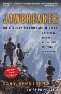 Jawbreaker: The Attack on Bin Laden and Al-Qaeda: A Personal Account by the CIA's Key Field Commander Jawbreaker: The Attack on Bin Laden and Al-Qaeda: A Personal Account by the CIA's Key Field Commander