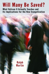 Will Many Be Saved?: What Vatican II Actually Teaches and Its Implications for the New Evangelization Will Many Be Saved?: What Vatican II Actually Teaches and Its Implications for the New Evangelization