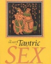 The Heart of Tantric Sex: A Unique Guide to Love and Sexual Fulfillment