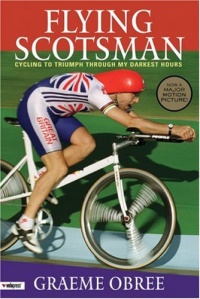 Flying Scotsman : Cycling to Triumph Through My Darkest Hours Flying Scotsman : Cycling to Triumph Through My Darkest Hours