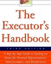 The Executor's Handbook: A Step-By-Step Guide to Settling an Estate for Executors, Administrators, and Beneficiaries