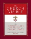 The Church Visible: The Ceremonial Life and Protocol of the Roman Catholic Church