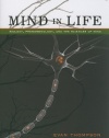 Mind in Life: Biology, Phenomenology, and the Sciences of Mind