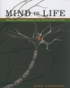 Mind in Life: Biology, Phenomenology, and the Sciences of Mind