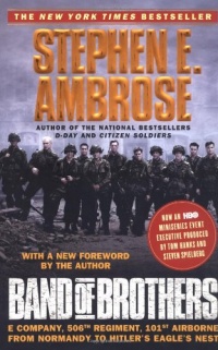 Band of Brothers: E Company, 506th Regiment, 101st Airborne from Normandy to Hitler's Eagle's Nest Band of Brothers: E Company, 506th Regiment, 101st Airborne from Normandy to Hitler's Eagle's Nest