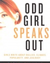 Odd Girl Speaks Out: Girls Write about Bullies, Cliques, Popularity, and Jealousy