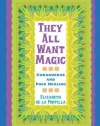 They All Want Magic: Curanderas and Folk Healing (Rio Grande/Rio Bravo:  Borderlands Culture and Traditions)