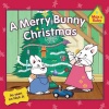 A Merry Bunny Christmas (Max and Ruby)