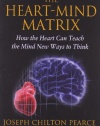 The Heart-Mind Matrix: How the Heart Can Teach the Mind New Ways to Think