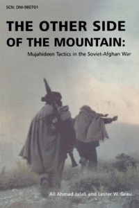 The Other Side of the Mountain: Mujahideen Tactics in the Soviet-Afghan War The Other Side of the Mountain: Mujahideen Tactics in the Soviet-Afghan War