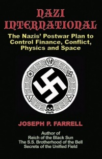 Nazi International: The Nazis' Postwar Plan to Control the Worlds of Science, Finance, Space, and Conflict Nazi International: The Nazis' Postwar Plan to Control the Worlds of Science, Finance, Space, and Conflict
