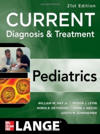 CURRENT Diagnosis and Treatment Pediatrics, Twenty-First Edition (Current Pediatric Diagnosis & Treatment) CURRENT Diagnosis and Treatment Pediatrics, Twenty-First Edition (Current Pediatric Diagnosis & Treatment)