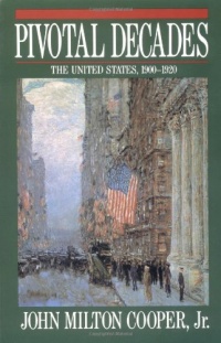 Pivotal Decades: The United States, 1900-1920 Pivotal Decades: The United States, 1900-1920