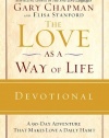 The Love as a Way of Life Devotional: A Ninety-Day Adventure That Makes Love a Daily Habit