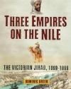 Three Empires on the Nile: The Victorian Jihad, 1869-1899