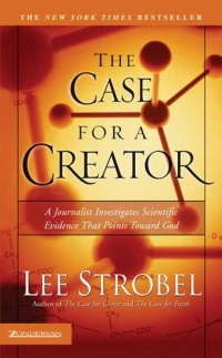 The Case For A Creator: A Journalist Investigates Scientific Evidence That Points Toward God (Strobel, Lee) The Case For A Creator: A Journalist Investigates Scientific Evidence That Points Toward God (Strobel, Lee)