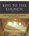 Keys to the Council: Unlocking the Teaching of Vatican II