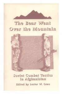 Bear Went over the Mountain: Soviet Combat Tactics in Afghanistan Bear Went over the Mountain: Soviet Combat Tactics in Afghanistan