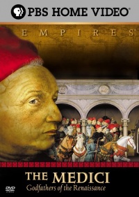 Empires - The Medici: Godfathers of the Renaissance Empires - The Medici: Godfathers of the Renaissance