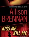 Kiss Me, Kill Me: A Novel of Suspense