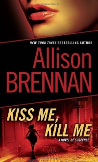 Kiss Me, Kill Me: A Novel of Suspense Kiss Me, Kill Me: A Novel of Suspense