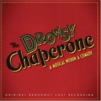 The Drowsy Chaperone (2006 Original Broadway Cast) The Drowsy Chaperone (2006 Original Broadway Cast)