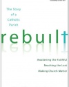 Rebuilt: Awakening the Faithful, Reaching the Lost, and Making Church Matter