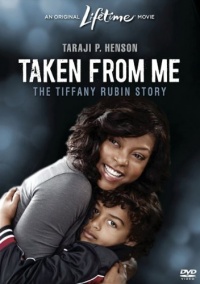 Taken From Me: The Tiffany Rubin Story Taken From Me: The Tiffany Rubin Story