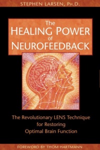 The Healing Power of Neurofeedback: The Revolutionary LENS Technique for Restoring Optimal Brain Function The Healing Power of Neurofeedback: The Revolutionary LENS Technique for Restoring Optimal Brain Function