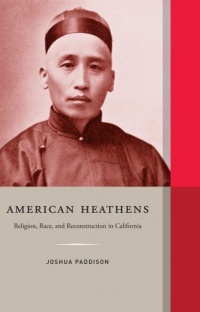 American Heathens: Religion, Race, and Reconstruction in California (Western Histories)