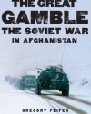 The Great Gamble: The Soviet War in Afghanistan