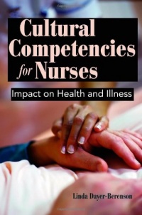 Cultural Competencies For Nurses: Impact On Health And Illness Cultural Competencies For Nurses: Impact On Health And Illness