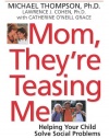 Mom, They're Teasing Me: Helping Your Child Solve Social Problems