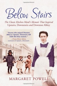 Below Stairs: The Classic Kitchen Maid's Memoir That Inspired Upstairs, Downstairs and Downton Abbey Below Stairs: The Classic Kitchen Maid's Memoir That Inspired Upstairs, Downstairs and Downton Abbey