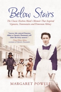 Below Stairs: The Classic Kitchen Maid's Memoir That Inspired Upstairs, Downstairs and Downton Abbey Below Stairs: The Classic Kitchen Maid's Memoir That Inspired Upstairs, Downstairs and Downton Abbey