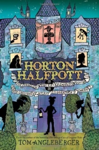 Horton Halfpott: Or, The Fiendish Mystery of Smugwick Manor; or, The Loosening of M'Lady Luggertuck's Corset Horton Halfpott: Or, The Fiendish Mystery of Smugwick Manor; or, The Loosening of M'Lady Luggertuck's Corset