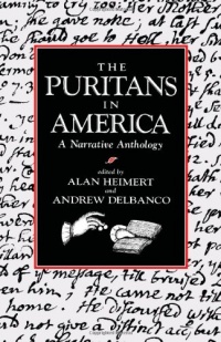 The Puritans in America: A Narrative Anthology The Puritans in America: A Narrative Anthology