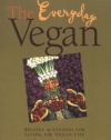 The Everyday Vegan: Recipes & Lessons for Living the Vegan Life