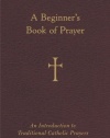 A Beginner's Book of Prayer: An Introduction to Traditional Catholic Prayers