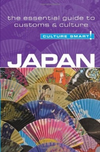 Japan - Culture Smart!: The Essential Guide to Customs & Culture Japan - Culture Smart!: The Essential Guide to Customs & Culture