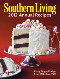 Southern Living 2012 Annual Recipes: Every Single Recipe from 2012 -- over 750! (Southern Living Annual Recipes)