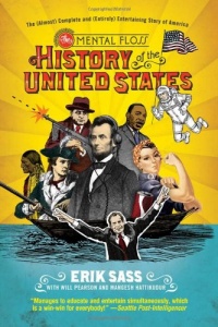 The Mental Floss History of the United States: The (Almost) Complete and (Entirely) Entertaining Story of America The Mental Floss History of the United States: The (Almost) Complete and (Entirely) Entertaining Story of America