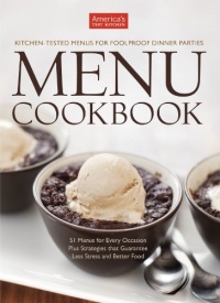The America's Test Kitchen Menu Cookbook: Your Guide to Hosting Stress-Free Dinner Parties and Holiday Feasts The America's Test Kitchen Menu Cookbook: Your Guide to Hosting Stress-Free Dinner Parties and Holiday Feasts