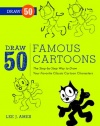 Draw 50 Famous Cartoons: The Step-by-Step Way to Draw Your Favorite Classic Cartoon Characters