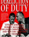 Dereliction of Duty: Johnson, McNamara, the Joint Chiefs of Staff, and the Lies That Led to Vietnam