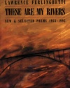 These Are My Rivers: New & Selected Poems, 1955-1993