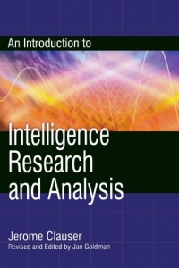 An Introduction to Intelligence Research and Analysis (Security and Professional Intelligence Education Series) An Introduction to Intelligence Research and Analysis (Security and Professional Intelligence Education Series)