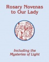 Rosary Novenas to Our Lady: Including the Mysteries of Light