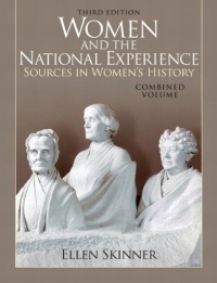 Women and the National Experience: Sources in American History, Combined Volume (3rd Edition) Women and the National Experience: Sources in American History, Combined Volume (3rd Edition)